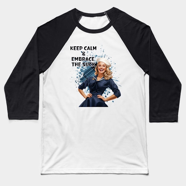 Retro Housewife Humor Keep Calm and Embrace the Suck Woman Sailor Pin-up Art Baseball T-Shirt by AdrianaHolmesArt